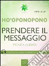 Ho’oponopono. Prendere il messaggio: Tecnica guidata. E-book. Formato EPUB ebook