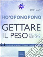 Ho’oponopono. Gettare il peso: Tecnica guidata. E-book. Formato EPUB ebook