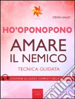 Ho’oponopono. Amare il nemico: Tecnica guidata. E-book. Formato EPUB ebook