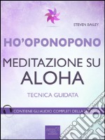 Ho’oponopono. Meditazione su Aloha: Tecnica guidata. E-book. Formato EPUB ebook