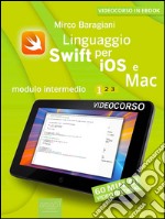 Linguaggio Swift di Apple per iOS e Mac: Modulo intermedio. Volume 1. E-book. Formato EPUB ebook