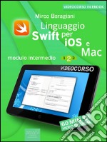 Linguaggio Swift di Apple per iOS e Mac: Modulo intermedio. Volume 2. E-book. Formato EPUB ebook