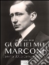 Guglielmo Marconi: L’anima della comunicazione. E-book. Formato EPUB ebook di Paolo Beltrami