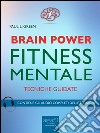 Brain Power. Fitness Mentale: Tecniche guidate. E-book. Formato EPUB ebook