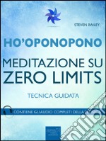 Ho’oponopono. Meditazione su Zero Limits: Tecnica guidata. E-book. Formato EPUB ebook