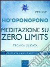 Ho’oponopono. Meditazione su Zero Limits: Tecnica guidata. E-book. Formato EPUB ebook