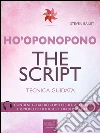 Ho’oponopono. The Script: Tecnica guidata. E-book. Formato EPUB ebook di Wattles Wallace D.