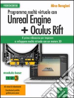 Programma realtà virtuale con Unreal Engine + Oculus Rift Videocorso: Modulo base. Volume 3. E-book. Formato EPUB ebook