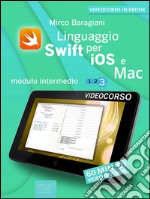 Linguaggio Swift di Apple per iOS e Mac: Modulo intermedio. Volume 3. E-book. Formato EPUB ebook