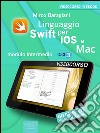 Linguaggio Swift di Apple per iOS e Mac: Modulo intermedio. Volume 3. E-book. Formato EPUB ebook di Mirco Baragiani