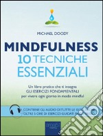 Mindfulness. 10 tecniche essenziali: Un libro pratico che ti insegna gli esercizi fondamentali per vivere ogni giorno in modo mindful. E-book. Formato EPUB ebook