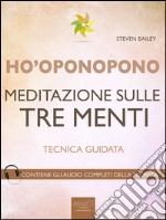 Ho’oponopono. Meditazione sulle tre menti: Tecnica guidata. E-book. Formato EPUB ebook