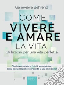 Come vivere e amare la vita. 16 lezioni per una vita perfetta. Audiolibro. Download MP3 ebook di Genevieve Behrend