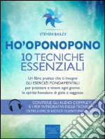 Ho'oponopono. 10 tecniche essenziali: Un libro pratico che ti insegna gli esercizi fondamentali per praticare e vivere ogni giorno lo spirito hawaiano di gioia e saggezza. E-book. Formato EPUB ebook