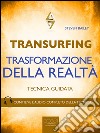 Transurfing. Trasformazione della realtà: Tecnica guidata. E-book. Formato EPUB ebook di Steven Bailey