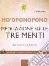 Ho’oponopono. Meditazione sulle tre menti. Audiolibro. Download MP3 ebook