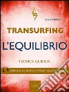 Transurfing. L’Equilibrio: Tecnica guidata. E-book. Formato EPUB ebook