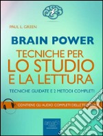 Brain Power. Tecniche per lo studio e la lettura: Tecniche guidate e 2 metodi completi. E-book. Formato EPUB ebook