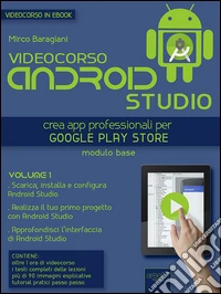 Videocorso Android Studio. Volume 1: Crea app professionali per Google Play Store. E-book. Formato EPUB ebook