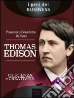 Thomas Edison. Tra scienza e creatività. E-book. Formato EPUB