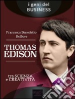 Thomas Edison. Tra scienza e creatività. E-book. Formato EPUB ebook