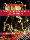 Conversione di San Paolo di CaravaggioAudioquadro. E-book. Formato EPUB ebook di Cristian Camanzi
