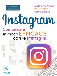 Instagram. Comunicare in modo efficace con le immagini. E-book. Formato EPUB ebook