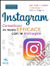 Instagram. Comunicare in modo efficace con le immagini. E-book. Formato EPUB ebook di Lulù Beatrice Moccia