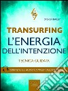 Transurfing. L’Energia dell’Intenzione: Tecnica guidata. E-book. Formato EPUB ebook