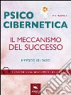 Psicocibernetica. Il meccanismo del successo: Metodo guidato. E-book. Formato EPUB ebook