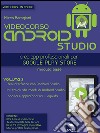 Videocorso Android Studio. Volume 2: Crea app professionali per Google Play Store. E-book. Formato EPUB ebook