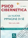 Psicocibernetica. La nuova immagine di sé: Tecnica guidata. E-book. Formato EPUB ebook