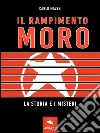 Il rapimento Moro. La storia e i misteri. E-book. Formato EPUB ebook di Carlo Mazzei