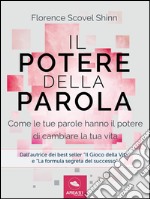 Il Potere della Parola: Come le tue parole hanno il potere di cambiare la tua vita. E-book. Formato EPUB ebook