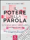 Il Potere della Parola: Come le tue parole hanno il potere di cambiare la tua vita. E-book. Formato EPUB ebook di Florence Scovel Shinn