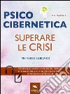 Psicocibernetica. Superare le crisi: Metodo guidato. E-book. Formato EPUB ebook