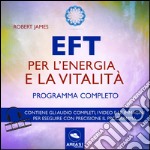 EFT per l’energia e la vitalità: Programma completo. E-book. Formato EPUB ebook