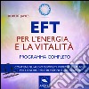 EFT per l’energia e la vitalità: Programma completo. E-book. Formato EPUB ebook