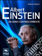 Albert Einstein. Un genio controcorrente. E-book. Formato EPUB