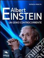 Albert Einstein. Un genio controcorrente. E-book. Formato EPUB ebook