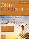 Oltre l’autostima: Libera il tuo potere e fai volare la tua vita. E-book. Formato EPUB ebook