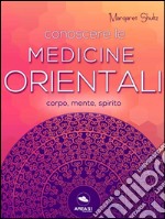 Conoscere le medicine orientali: Corpo, mente e spirito. E-book. Formato EPUB ebook