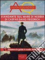 Viandante sul mare di nebbia di Caspar David Friedrich: Audioquadro. E-book. Formato EPUB