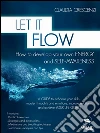 Let It Flow: How to develop your own energy and self-awareness. E-book. Formato EPUB ebook di Claudia Crescenzi