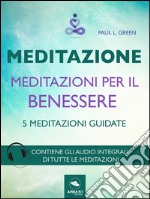 Meditazioni per il benessere: 5 meditazioni guidate. E-book. Formato EPUB ebook