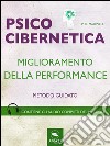 Psicocibernetica. Miglioramento della performance: Metodo guidato. E-book. Formato EPUB ebook