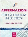 Affermazioni per la fiducia in se stessi: Programma completo. E-book. Formato EPUB ebook