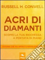 Acri di diamanti: Scopri la tua ricchezza a portata di mano. E-book. Formato EPUB ebook