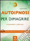 Autoipnosi per dimagrire. Programma completo . E-book. Formato EPUB ebook