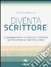 Diventa scrittore: L’atteggiamento e l’esercizio mentale per diventare un grande autore . E-book. Formato EPUB ebook di Dorothea Brande